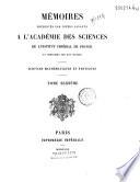Mémoires présentés par divers savants à l'Académie des sciences de l'Institut de France. Sciences mathématiques et physiques