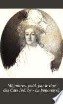 Mémoires, publ. par le duc des Cars [ed. by - La Fenonays].