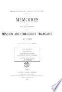 Mémoires publiés par les membres de la Mission archéologique française au Caire