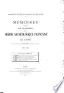 Memoires publiés par les membres de la Mission archéologique française au Caire