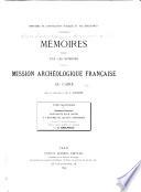 Memoires publiés par les membres de la mission archéologique franca̧ise au Caire