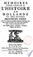 Mémoires pur servir à l'histoire de Hollande et des autres provinces unies...