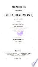 Mémoires Secrets De Bachaumont De 1762 A 1787. Nouvelle Édition Revue, Mise En Ordre, Et Augmentée De Notes Et Éclaircissemens Par M. J. Ravenel