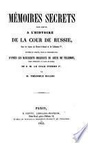 Mémoires secrets pour servir à l'histoire de la cour de Russie, sous les règnes de Pierre-le-Grand et de Cathérine I, redigés et publiés, pour la première fois, d'après les manuscrit originaux du Sieur de Villeboïs, par Theoph. Hallez