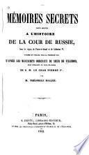 Mémoires secrets pour servir à l'histoire de la cour de Russie sous les règnes de Pierre-le-Grand et de Catherine Ire