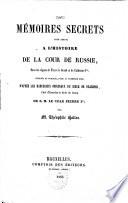 Mémoires secrets pour servir á l'histoire de la cour de Russie, sous les règnes de Pierre-le-grand et de Catherine ire, redigés et publ. par T. Hallez