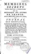 Mémoires secrets pour servir à l'histoire de la république des lettres, en France depuis... [1762] jusqu'à nos jours [1787], ou Journal d'un observateur... [par Petit de Bachaumont, puis Pidansat de Mairobert et Moufle d'Angerville]