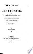 Mémoires sur l'ancienne chevalerie, par La Curne de Sainte-Palaye; avec une introduction et des notes historiques par m. Ch. Nodier. Tome premier (-second)