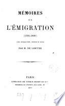 Mémoires sur l'émigration, 1791-1800, avec intr., notices et notes par m. de Lescure