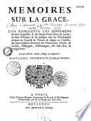 Mémoires sur la grâce, où l'on représente les sentimens de Saint Augustin, et des autres Peres Grecs & Latins, de Saint Thomas, & de presque tous les theologiens jusques au Concile de Trente ; & depuis ce Concile, des plus celebres docteurs des universitez d'Italie, de France, d'Espagne, d'Allemagne, des Païs-Bas, & d'Angleterre. Seconde Edition, reveuë, corrigée & augmentée, Par le P. Louis Thomassin,...