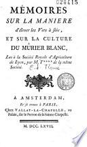 Mémoires sur la manière d'élever les vers à soie et sur la culture du mûrier blanc lus à la Société royale d'agriculture de Lyon, par M. T.***