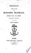 Mémoires sur la vie de Benjamin Franklin, écrits par lui-même