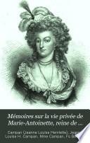 Mémoires sur la vie privée de Marie-Antoinette, reine de France et de Navarre, suivis de souvenirs et d'anecdotes historiques