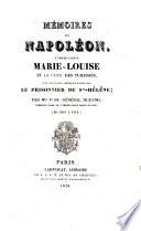 Mémoires sur Napoléon, l'Impératrice Marie-Louise et la Cour des Tuileries, avec des notes critiques faites par le prisonnier de Ste-Helene; par mme ve du general Durand, ... (de 1810 a 1814)