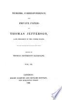 Memoirs, Correspondence and Private Papers of Thomas Jefferson, Late President of the United States