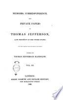 Memoirs, Correspondence, and Private Papers of Thomas Jefferson, Late President of the United States. Now First Published from the Original Manuscripts. Edited by Thomas Jefferson Randolph Vol. 1 [-4]