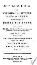 Memoirs of Maximilian de Béthune ... prime minister to Henry the Great. Containing the history of the life and reign of that monarch ... Translated from the French [i.e. the adaptation by P. M. L'Écluse]. To which is added, the tryal of Ravaillac for the murder of Henry the Great ... The fifth edition. [The translator's dedication signed: Charlotte Lennox.]