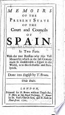 Memoirs of the Court of Spain. Memoirs of the Present State of the Court and Councils of Spain ... Done into English by T. Brown, etc. By Marie Cathérine la Mothe, Countess d'Aulnoy