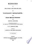 Memoirs of the Public and Private Life of Napoleon Bonaparte