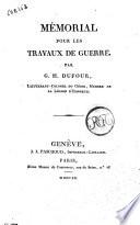 Mémorial pour les travaux de guerre. Par G. H. Dufour, lieutenant ..