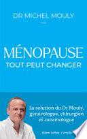 Ménopause : tout peut changer - La Solution du Dr Mouly, gynécologue, chirurgien et cancérologue