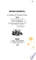 Méphistophélès, ou le Diable et la Jeune Fille, drame en trois actes et en vers, etc