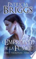 Mercy Thompson, T12 : L'Empreinte de la fumée