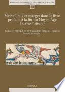 Merveilleux et marges dans le livre profane à la fin du Moyen Age (XIIe-XVe siècles)