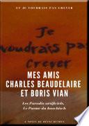Mes Amis Charles Beaudelaire et Boris Vian