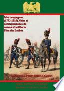 Mes campagnes (1792-1815) - Notes et correspondance du colonel d'artillerie Pion des Loches
