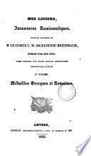 Mes loisirs, amusemens numismatiques, ouvrage posthume de mr. le comte C.W. de Renesse-Breidbach, publ. par son fils