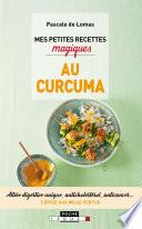 Mes petites recettes magiques au curcuma