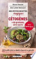 Mes petites recettes magiques cétogènes : + de graisses, zéro sucre