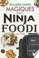Mes petites recettes magiques pour Ninja Foodi