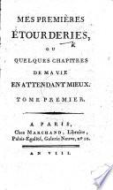 Mes Premières Etourderies, ou Quelques chapitres de ma vie, en attendant mieux. [By Ch. Pertuisier.]
