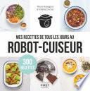 Mes recettes de tous les jours au robot cuiseur - 300 recettes