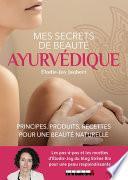 Mes secrets de beauté ayurvédique