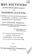 Mes souvenirs de vingt ans de séjour a Berlin, ou Frédéric le Grand, sa famille, sa cour