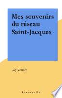 Mes souvenirs du réseau Saint-Jacques