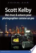 Mes trucs & astuces pour photographier comme un pro