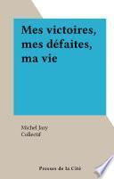 Mes victoires, mes défaites, ma vie