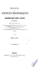 Messager des sciences et des arts, publ. par la Société royale des beaux-arts et des lettres, et par celle d'agriculture et de botanique de Gand. [Continued as] Messager des sciences historiques de Belgique 1839-96