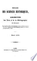 Messager des sciences et des arts, publ. par la Société royale des beaux-arts et des lettres, et par celle d'agriculture et de botanique de Gand. [Continued as] Messager des sciences historiques de Belgique 1839-96