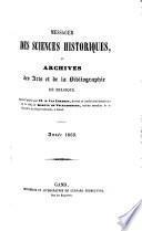Messager des sciences historiques, ou, Archives des arts et de la bibliographie de Belgique