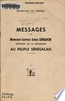 Messages de Monsieur Léopold Sédar Senghor, président de la république, au peuple sénégalais