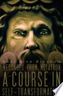 Messages From Metatron: A Course in Self-Transformation