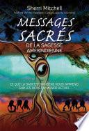 Messages sacrés de la sagesse amérindienne - Ce que la sagesse indigène nous apprend sur les défis d
