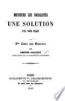 Messieurs les Socialistes, une Solution s'il vous plait 2me Lettre aux ouvriers