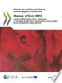 Mesurer les activités scientifiques, technologiques et d'innovation Manuel d’Oslo 2018 Lignes directrices pour le recueil, la communication et l’utilisation des données sur l’innovation, 4ème édition