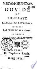 Métamorphoses d'Ovide en rondeaux [par I. de Benserade].